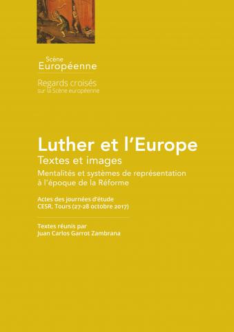 Luther et l’Europe. Textes et images : Mentalités et systèmes de représentation à l’époque de la Réforme